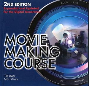 Movie Making Course by Chris Patmore, Ted Jones
