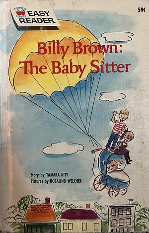 Billy Brown: The Baby Sitter by Tamara Kitt