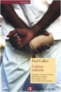 L'ultimo miliardo. Perché i paesi più poveri diventano sempre più poveri e cosa si può fare per aiutarli by Paul Collier
