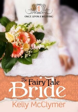 The Fairy Tale Bride by Kelly McClymer