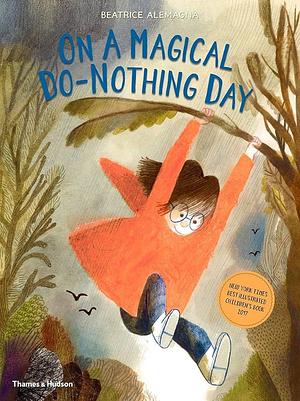 On A Magical Do-Nothing Day by Beatrice Alemagna, Beatrice Alemagna
