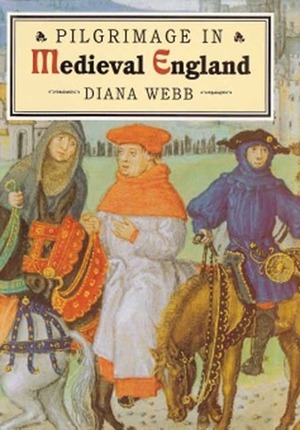 Pilgrimage in Medieval England by Diana Webb