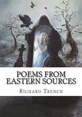 Poems from Eastern Sources by Richard Chenevix Trench
