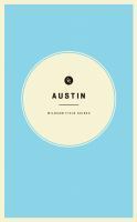 Austin by Joshua Bingaman, Paul Qui, Jack Sanders, Suzi Sosa, Laura Furman, Taylor Bruce, Leann Mueller, Pamela Colloff, Steve Wertheimer, Todd Sanders, Leigh Patterson, Michael Müller, Chris Bilheimer, Joe Nick Patoski, Evan Smith, Thomas Henderson, John Spong, Liz Lambert, David Courtney