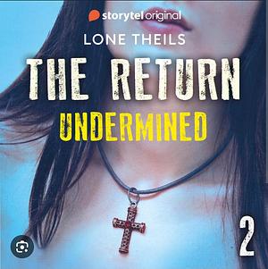 The return: undermined  by Lone Theils