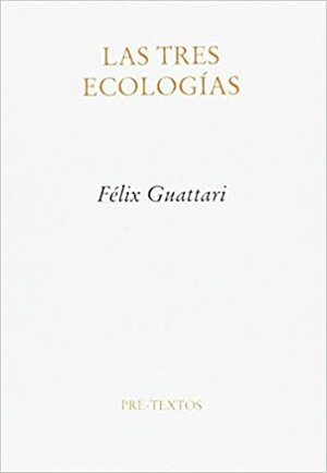 Las tres ecologías by Félix Guattari