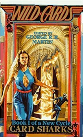 Card Sharks by Michael Cassutt, Victor Milán, Melinda M. Snodgrass, Laura J. Mixon, George R.R. Martin, Roger Zelazny, Kevin Andrew Murphy, William F. Wu, Stephen Leigh