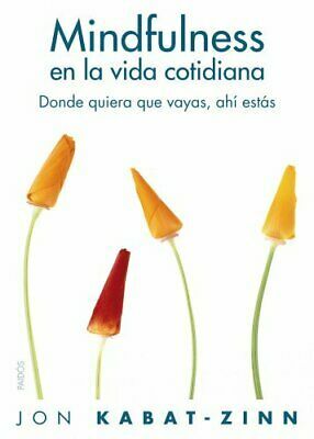 Mindfulness en la vida cotidiana by Jon Kabat-Zinn