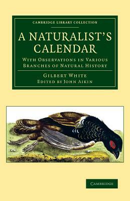 A Naturalist's Calendar: With Observations in Various Branches of Natural History by Gilbert White