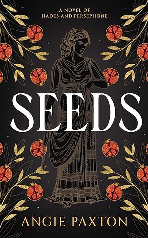 Seeds by Angie Paxton