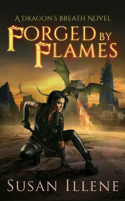 Forged by Flames: A Dragon's Breath Novel by Susan Illene