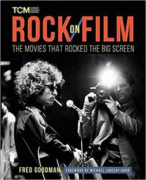 Rock on Film: The Movies That Rocked the Big Screen by Fred Goodman