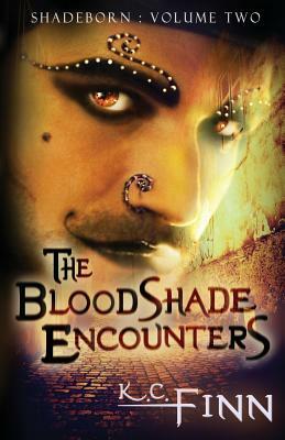 The Bloodshade Encounters & The Songspinner: Shadeborn 2 by K.C. Finn