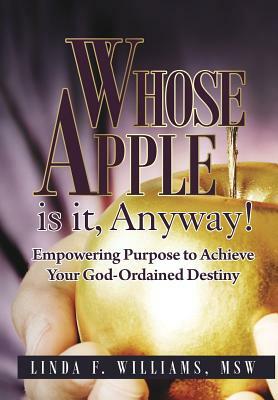 Whose Apple is it, Anyway! by Msw, Linda F. Williams