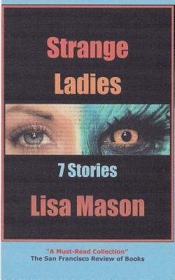 Strange Ladies: 7 Stories by Lisa Mason