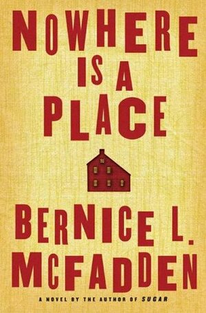 Nowhere Is a Place by Bernice L. McFadden