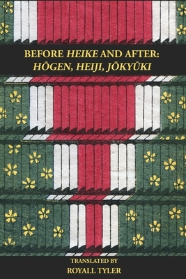 Before HEIKE and After: Hogen, Heiji, Jokyuki by Royall Tyler