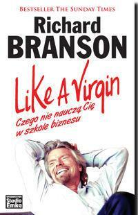 Like a Virgin. Czego nie nauczą Cię w szkole biznesu by Richard Branson