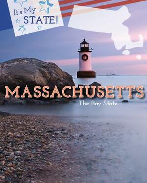 Massachusetts: The Bay State by Ruth Bjorklund, Elizabeth Schmermund