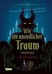 Disney – Twisted Tales: Wie ein unendlicher Traum (Dornröschen): Was wäre, wenn Dornröschen niemals mehr erwacht wäre? Für Fans der Villains by Liz Braswell