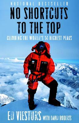 No Shortcuts to the Top: Climbing the World's 14 Highest Peaks by David Roberts, Ed Viesturs