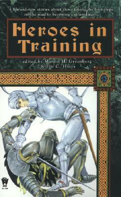 Heroes in Training by G. Scott Huggins, Jim C. Hines, Martin H. Greenberg
