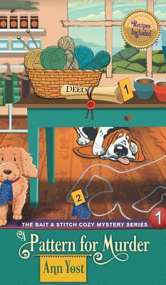 Pattern for Murder (The Bait & Stitch Cozy Mystery Series, Book 1) by Ann Yost