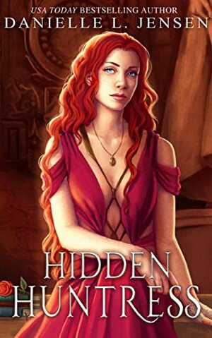 Hidden Huntress by Danielle L. Jensen