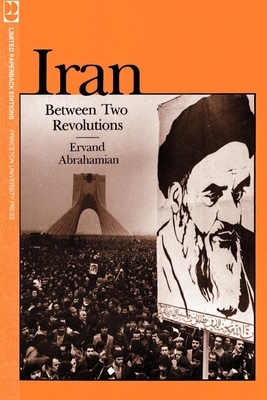 Iran Between Two Revolutions by Ervand Abrahamian