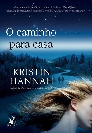 O Caminho Para Casa by Kristin Hannah