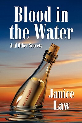 Blood in the Water and Other Secrets by Janice Law