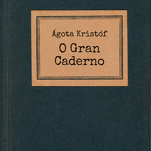 O gran caderno by Ágota Kristóf