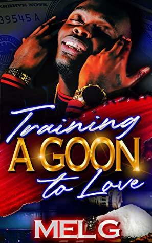 Training a Goon to Love by Mel G.