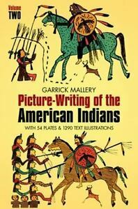 Picture Writing of the American Indians, Vol. 2 by Garrick Mallery, Patrick Mallery