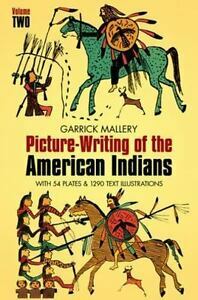 Picture Writing of the American Indians, Vol. 2 by Patrick Mallery, Garrick Mallery