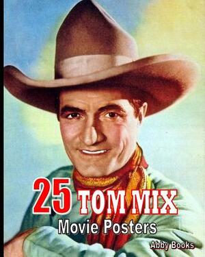 25 Tom Mix Movie Posters by Abby Books