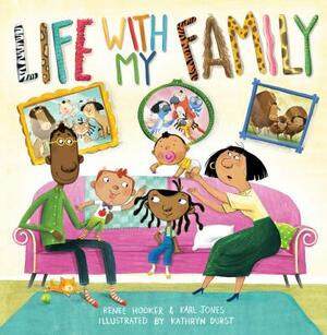 Life with My Family by Renee Hooker, Karl Jones