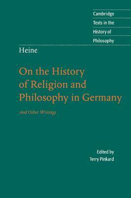 On the History of Religion and Philosophy in Germany and Other Writings by Terry P. Pinkard, Heinrich Heine, Howard Pollack-Milgate