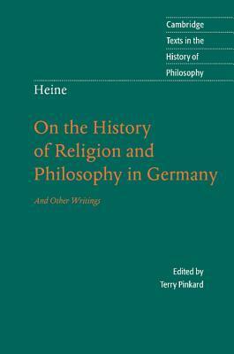 On the History of Religion and Philosophy in Germany and Other Writings by Heinrich Heine, Howard Pollack-Milgate, Terry P. Pinkard