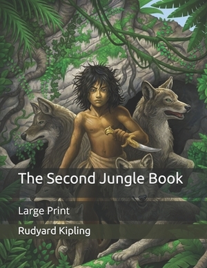 The Second Jungle Book: Large Print by Rudyard Kipling