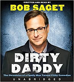 Dirty Daddy CD: The Chronicles of a Family Man Turned Filthy Comedian by Bob Saget