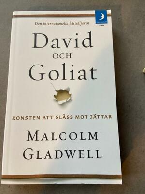 David och Goliat : konsten att slåss mot jättar by Malcolm Gladwell