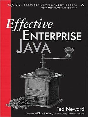 Effective Enterprise Java by Ted Neward, Dion Almaer