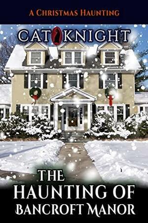 The Haunting of Bancroft Manor by Cat Knight