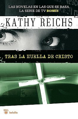 Tras la huella de Cristo by Kathy Reichs