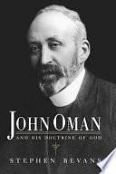 John Oman and His Doctrine of God by Stephen Bevans