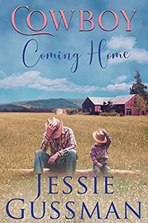Cowboy Coming Home by Jessie Gussman