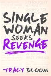 Single Woman Seeks Revenge by Tracy Bloom