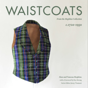 Waistcoats from the Hopkins Collection c. 1720-1950 by Alan Hopkins, Jenny Tiramani, Vanessa Hopkins