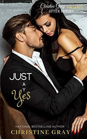 Just Say Yes by Christine Gray, Christine Gray